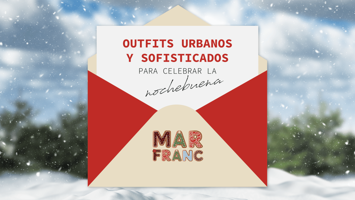 OUTFITS URBANOS Y SOFISTICADOS PARA CELEBRAR LA NOCHEBUENA